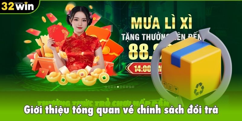 Giới thiệu tổng quan về chính sách đổi trả