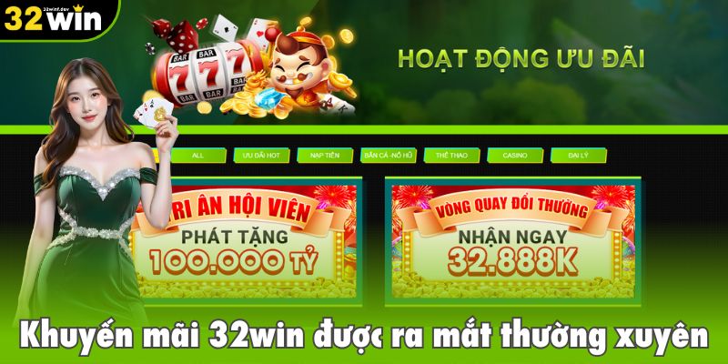 Khuyến mãi 32win được ra mắt thường xuyên